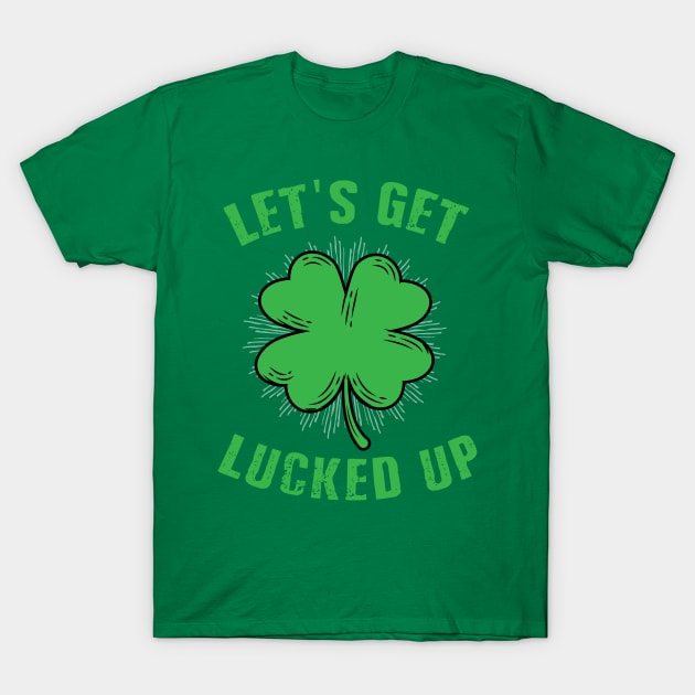 Funny St Patricks Day Shirt Lets Get Lucked Up T-Shirt by amitsurti